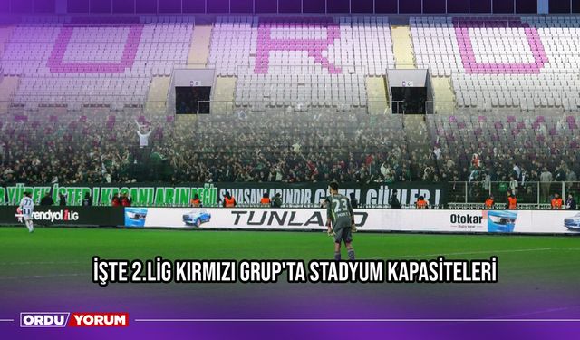 İşte 2.Lig Kırmızı Grup'ta Stadyum Kapasiteleri