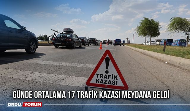 Günde Ortalama 17 Trafik Kazası Meydana Geldi