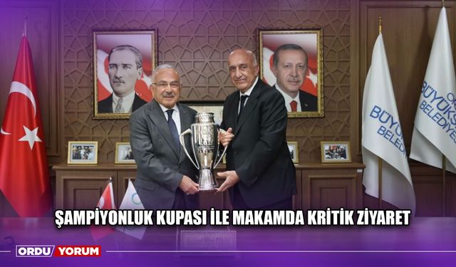 Şampiyonluk Kupası İle Makamda Kritik Ziyaret