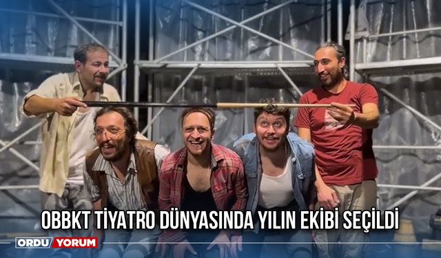 OBBKT Tiyatro Dünyasında Yılın Ekibi Seçildi