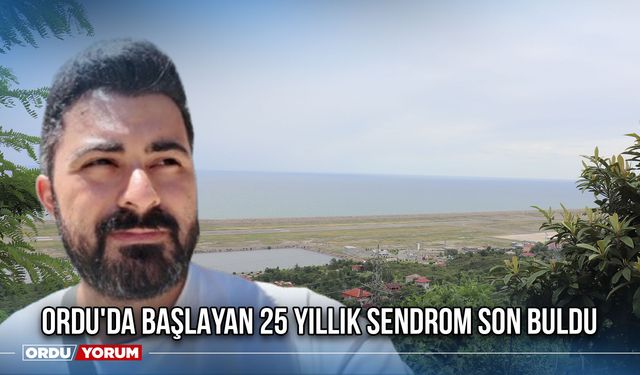Ordu'da Başlayan 25 Yıllık Sendrom Son Buldu