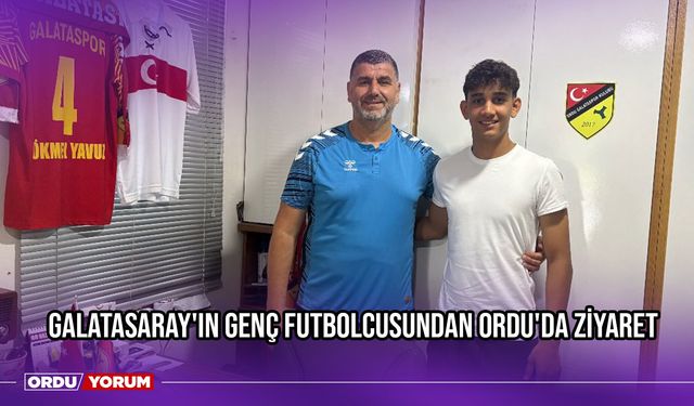 Galatasaray'ın Genç Futbolcusundan Ordu'da Ziyaret