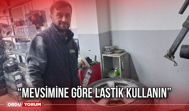 “Mevsimine Göre Lastik Kullanın”