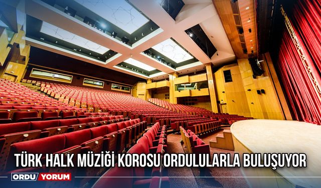 Türk Halk Müziği Korosu Ordulularla Buluşuyor