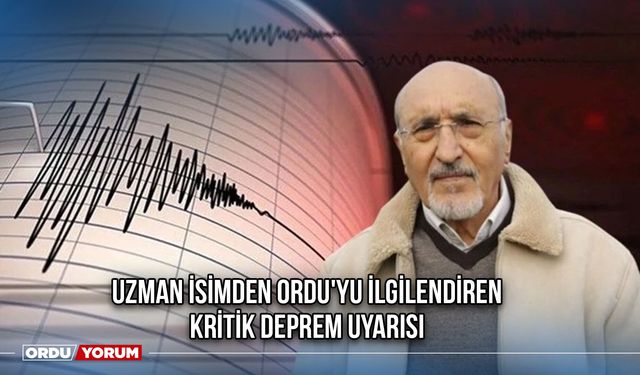 Uzman İsimden Ordu'yu İlgilendiren Kritik Deprem Uyarısı