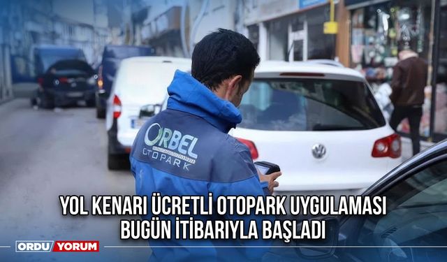 Yol kenarı ücretli otopark uygulaması bugün itibarıyla başladı