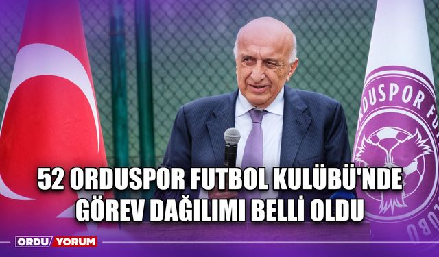 52 Orduspor Futbol Kulübü'nde Görev Dağılımı Belli Oldu