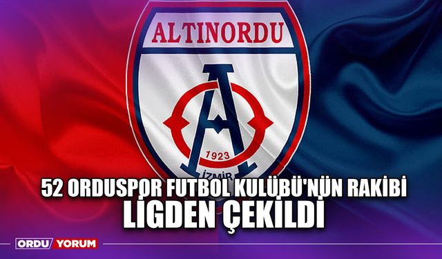52 Orduspor Futbol Kulübü'nün Rakibi Ligden Çekildi