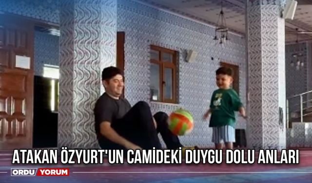 Atakan Özyurt'un Camideki Duygu Dolu Anları