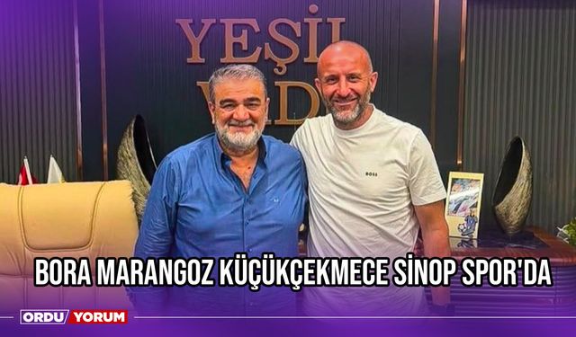 Bora Marangoz Küçükçekmece Sinop Spor'da