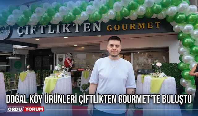 Doğal Köy Ürünleri Çiftlikten Gourmet'te Buluştu