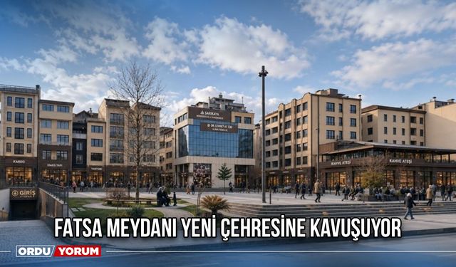 Fatsa Meydanı Yeni Çehresine Kavuşuyor