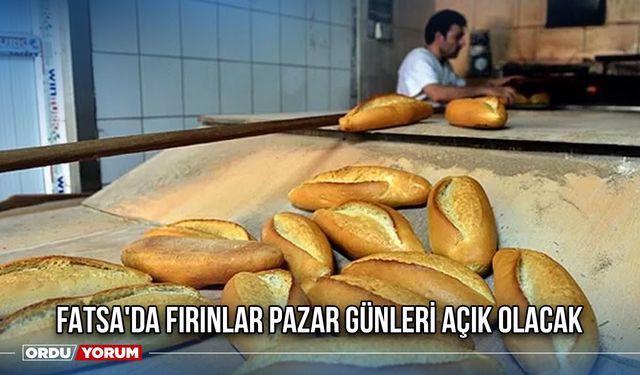 Fatsa'da Fırınlar Pazar Günleri Açık Olacak