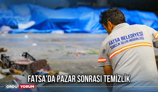 Fatsa'da Pazar Sonrası Temizlik