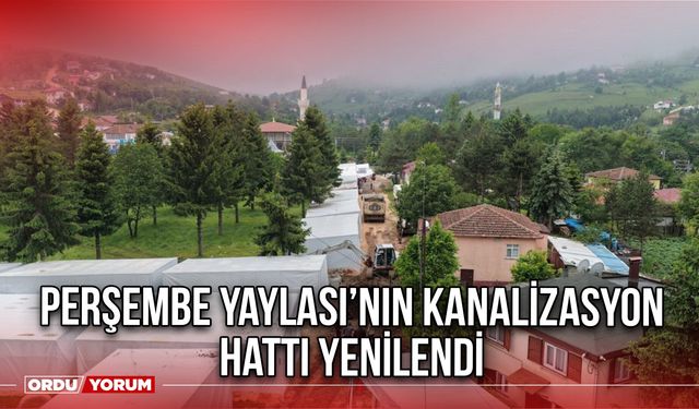 Perşembe Yaylası’nın kanalizasyon hattı yenilendi