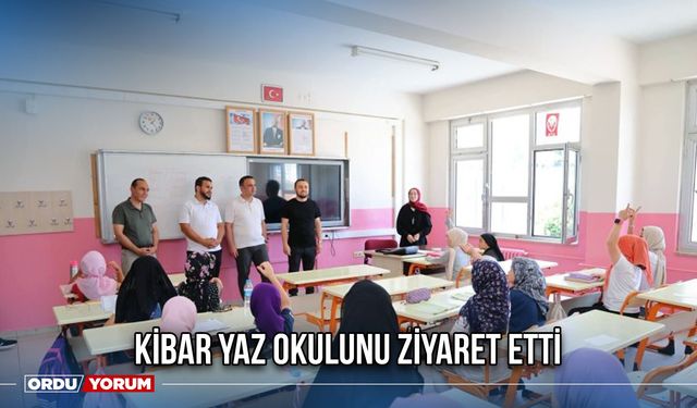 Kibar Yaz Okulunu Ziyaret Etti