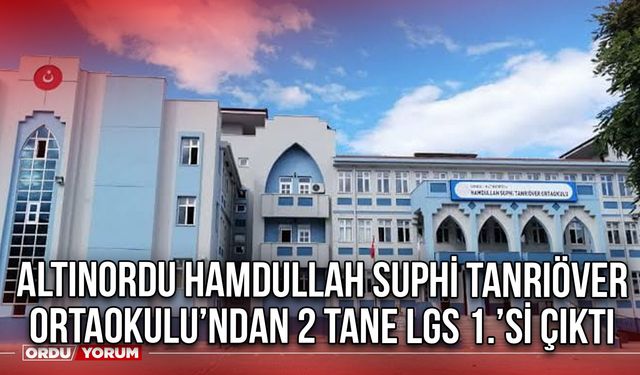 Altınordu Hamdullah Suphi Tanriöver Ortaokulu’ndan 2 Tane LGS 1.’si Çıktı