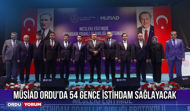 MÜSİAD Ordu'da 54 Gence İstihdam Sağlayacak