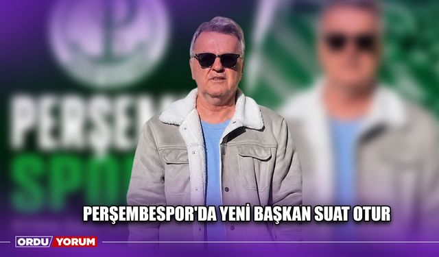 Perşembespor'da Yeni Başkan Suat Otur