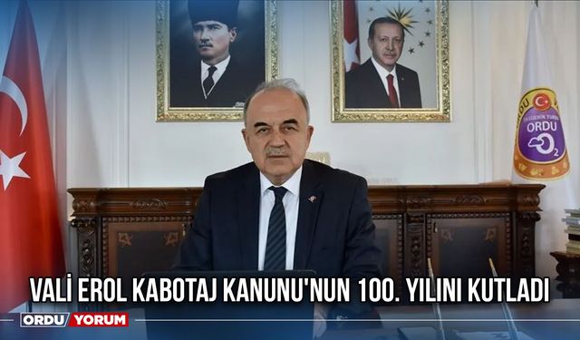 Vali Erol Kabotaj Kanunu'nun 100. Yılını Kutladı