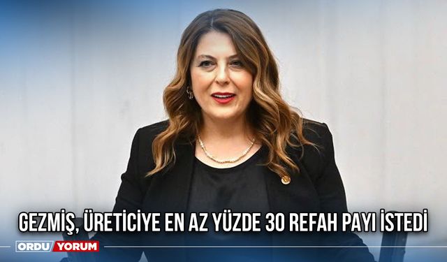 Vekil Gezmiş Üreticiye En Az Yüzde 30 Refah Payı İstedi