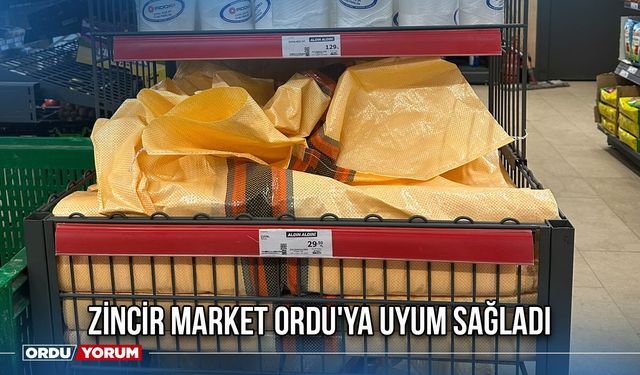 Zincir Market Ordu'ya Uyum Sağladı