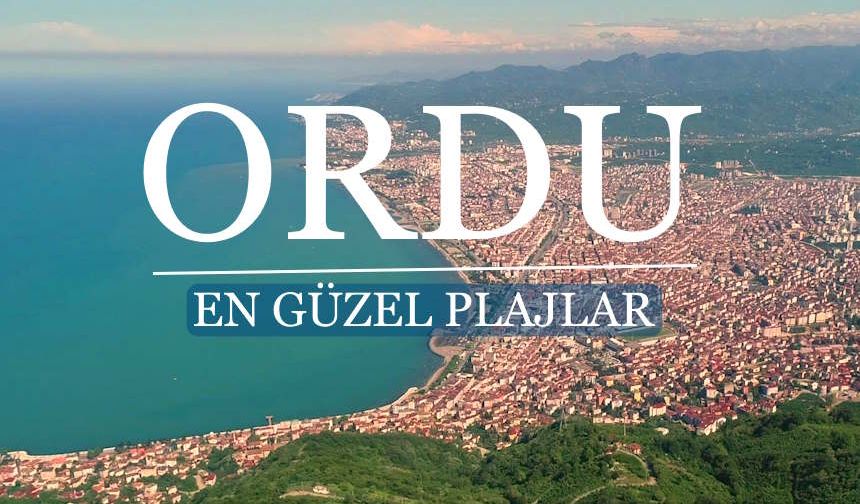 Ordu'da Denize Nerede Girilir? Ordu'nun En Güzel Plajları Rehberi 2024