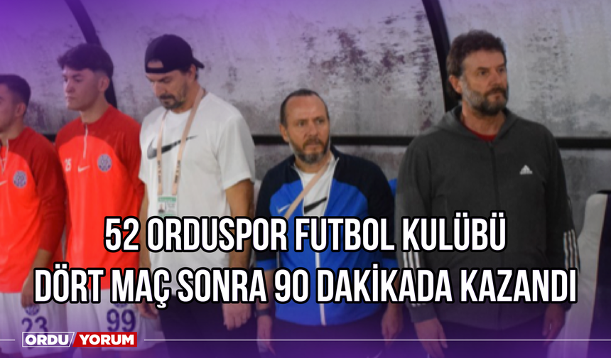 52 Orduspor Futbol Kulübü Dört Maç Sonra 90 Dakikada Kazandı