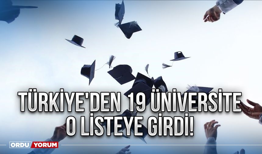Türkiye'den 19 üniversite o listeye girdi!