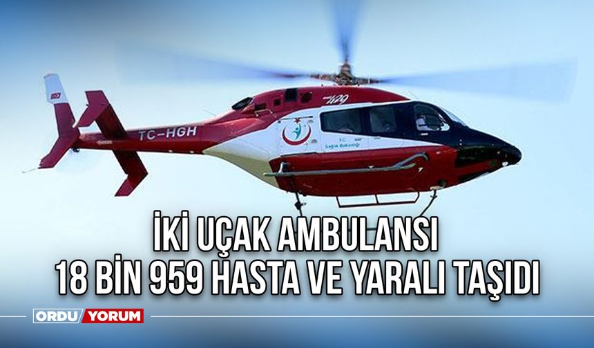 İki uçak ambulansı 18 bin 959 hasta ve yaralı taşıdı