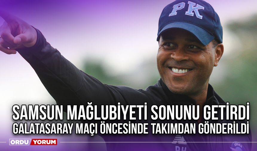 Samsun Mağlubiyeti Sonunu Getirdi, Galatasaray Maçı Öncesinde Takımdan Gönderildi