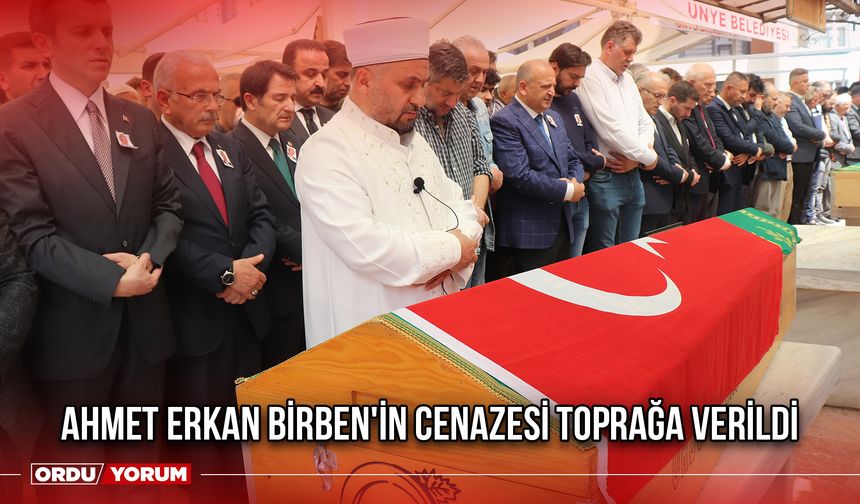 Ahmet Erkan Birben'in Cenazesi Toprağa Verildi