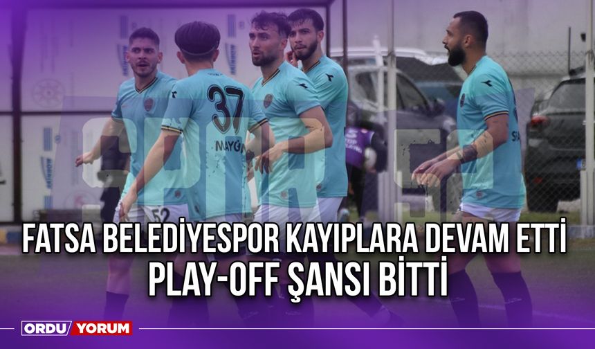 Fatsa Belediyespor Kayıplara Devam Etti, Play-Off Şansı Bitti