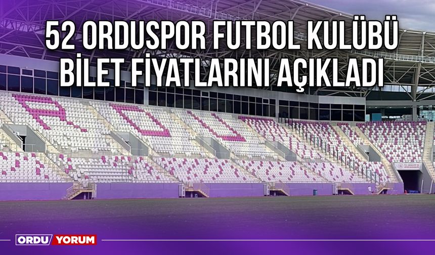 52 Orduspor Futbol Kulübü Bilet Fiyatlarını Açıkladı
