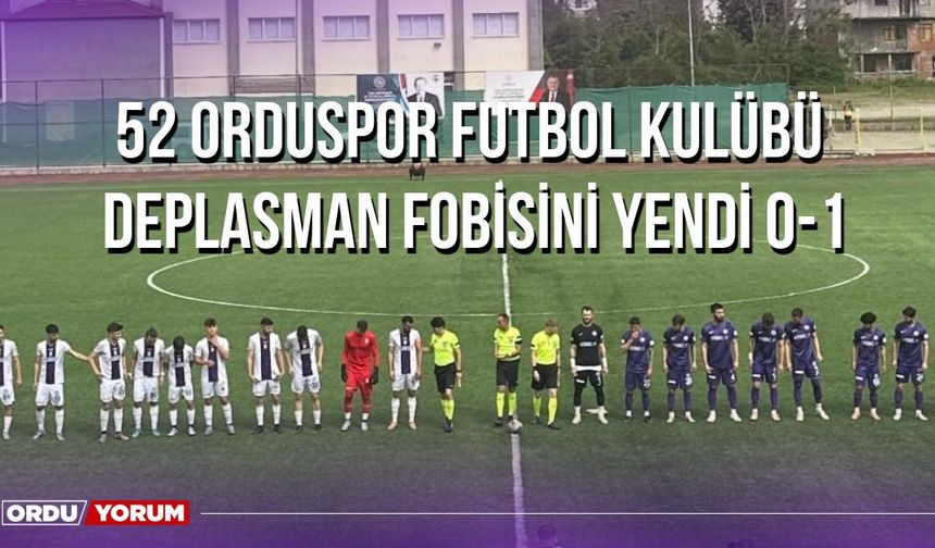 52 Orduspor Futbol Kulübü Deplasman Fobisini Yendi 0-1