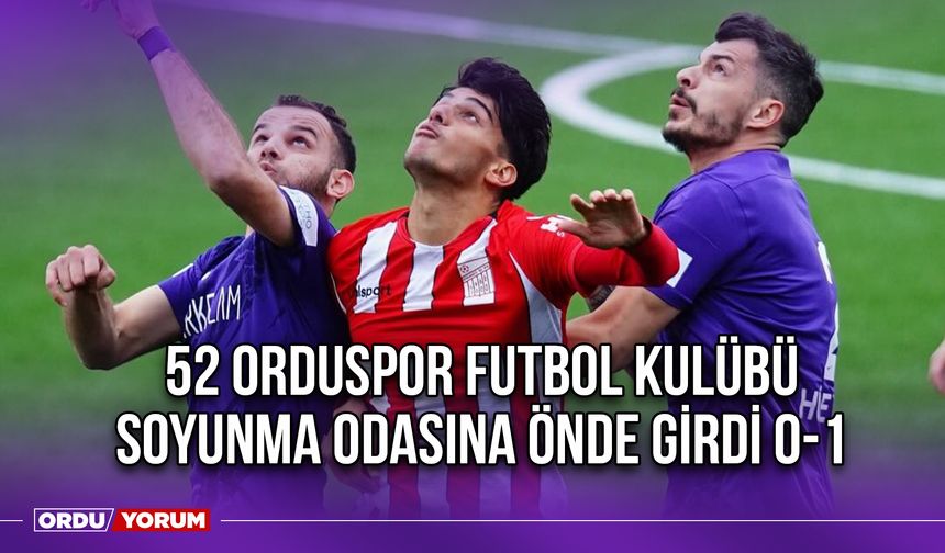 52 Orduspor Futbol Kulübü Soyunma Odasına Önde Girdi 0-1