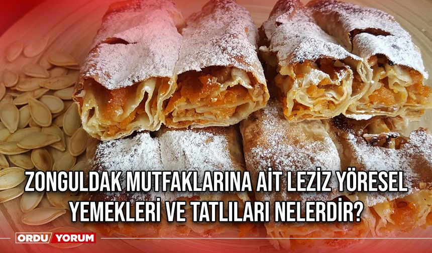 Zonguldak mutfaklarına ait leziz yöresel yemekleri ve tatlıları nelerdir?