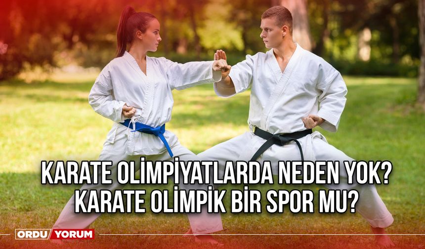 Karate olimpiyatlarda neden yok? Karate olimpik bir spor mu?