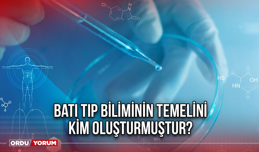 Batı tıp biliminin temelini kim oluşturmuştur?