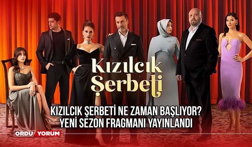 Kızılcık Şerbeti Ne Zaman Başlıyor? Kızılcık Şerbeti Yeni Sezon Fragmanı! Kızılcık Şerbeti Hangi Kanalda Saat Kaçta?