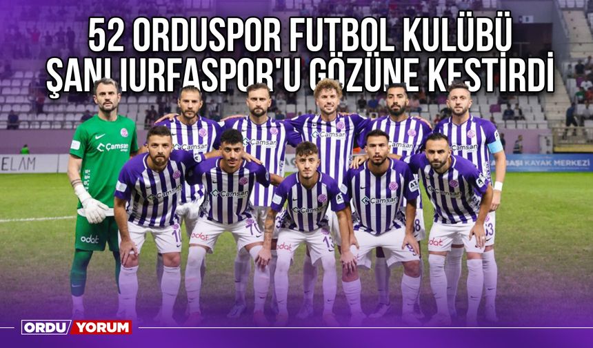 52 Orduspor Futbol Kulübü, Şanlıurfaspor'u Gözüne Kestirdi