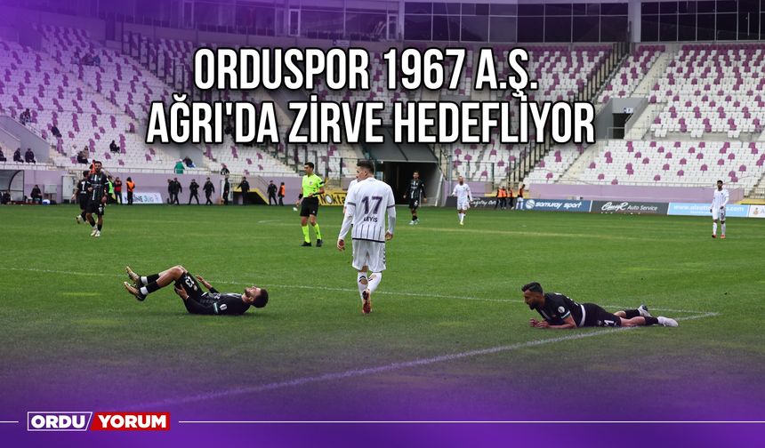 Orduspor 1967 A.Ş., Ağrı'da Zirve Hedefliyor