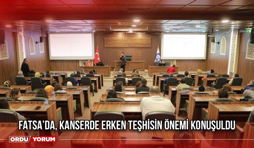 Fatsa’da, Kanserde Erken Teşhisin Önemi Konuşuldu