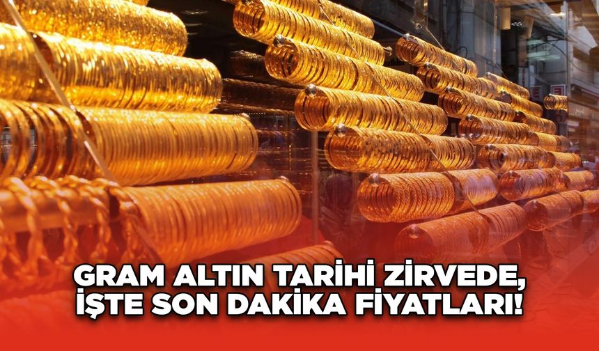 Gram Altın Tarihi Zirvede, İşte Son Dakika Fiyatları!