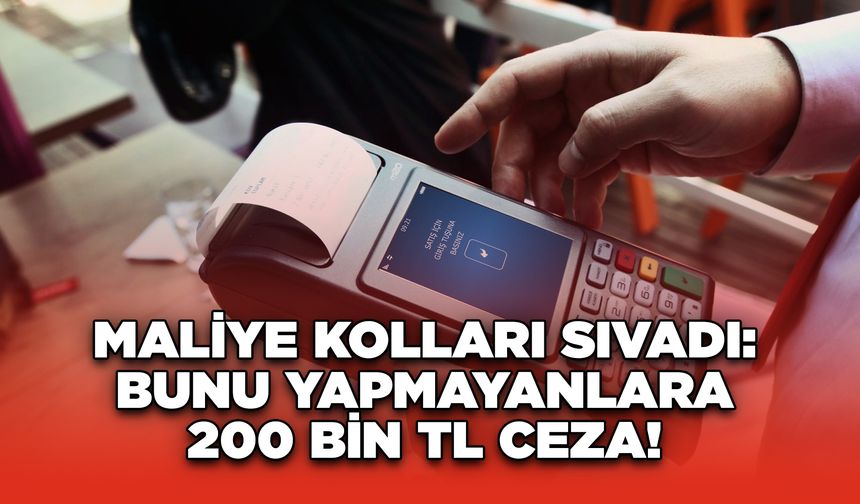 Maliye Kolları Sıvadı: Bunu Yapmayanlara 200 Bin TL Ceza!