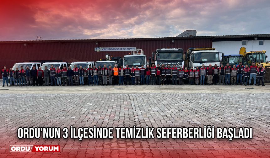 Ordu’nun 3 İlçesinde Temizlik Seferberliği Başladı