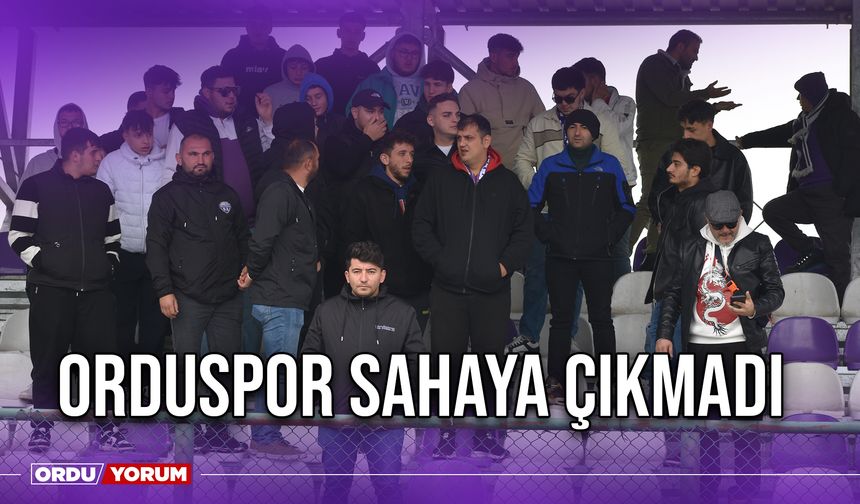 Orduspor Sahaya Çıkmadı