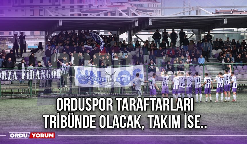 Orduspor Taraftarları Tribünde Olacak, Takım İse..