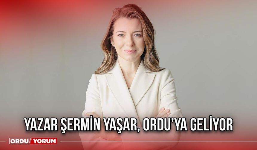 Yazar Şermin Yaşar, Ordu’ya Geliyor