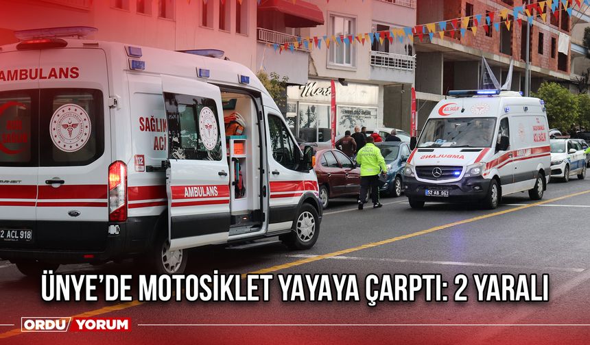 Ünye’de Motosiklet Yayaya Çarptı: 2 Yaralı